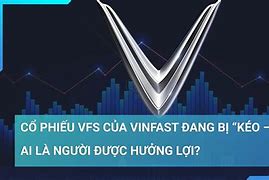 Vì Sao Cổ Phiếu Vinfast Giảm Mạnh